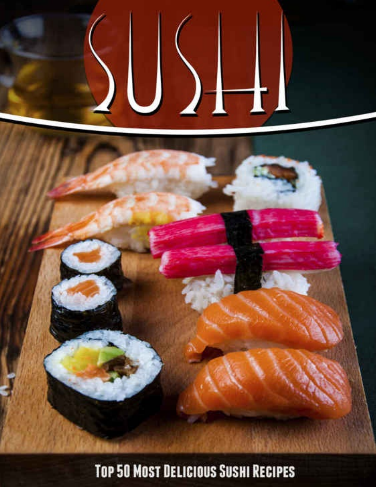 Preview 532089779-Sushi-Recipes-The-Top-50-Most-Delicious-Sushi-Recipes-PDFDrive.pdf
